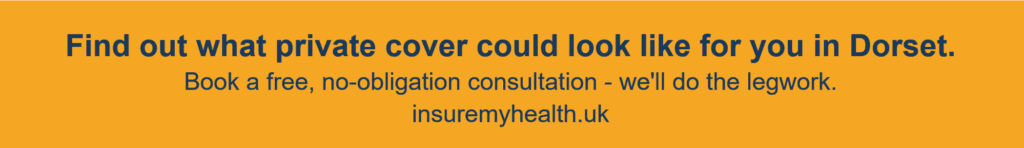 Banner with the text: Find out what private cover could look like for you in Dorset. Book a free, no-obligation consultation—we’ll do the legwork using our Dorset Healthcare Map. insuremyhealth.uk on an orange background.