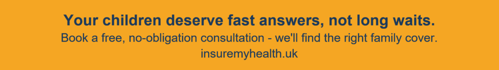 Text on orange background reads: Your children deserve quick answers, not long waits. Book a free, no-obligation consultation – we’ll find the right Family Speed of Care cover. insurermyhealth.uk.